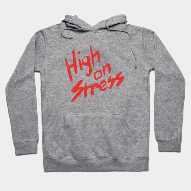 High on Stress Hoodie by BodinStreet